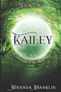 bokomslag Kailey: Guardians of the Origin