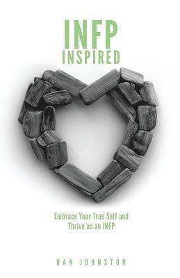 bokomslag INFP Inspired: Embrace your true self and Thrive as an INFP