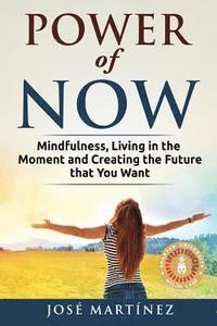 bokomslag Power of Now: Mindfulness, Living in the moment and creating the future that you want