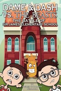 bokomslag Dame & Dash Vs. The Beasts: The Battle Of Sir James Douglas Elementary School