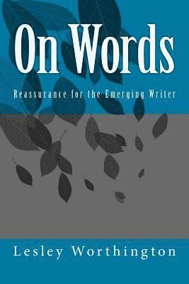 Lesley Worthington - On Words: Reassurance for the Emerging Writer, Häftad