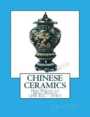 bokomslag Chinese Ceramics: Han Period to Ming Period (206 B.C. - 1643)