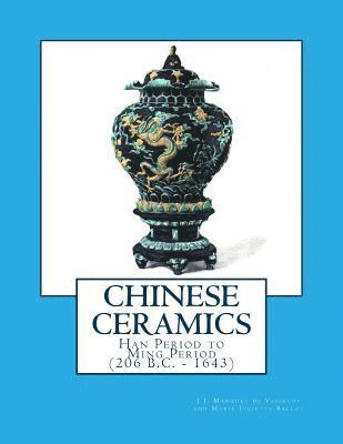 Chinese Ceramics: Han Period to Ming Period (206 B.C. - 1643) 1