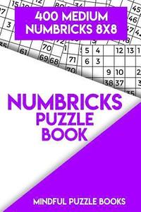 bokomslag Numbricks Puzzle Book 10: 400 Medium Numbricks 8x8