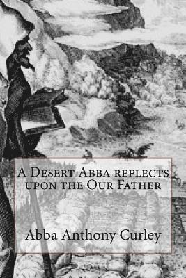 A Desert Abba reflects upon the Our Father 1