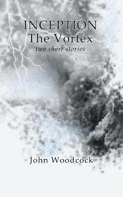 John Woodcock - Inception & The Vortex, Häftad