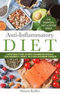 bokomslag Anti-Inflammatory Diet: A Nutritionist's Guide to Reduce Inflammation Naturally - Calm Hashimoto's, Crohn's, Ibs & Other Autoimmune Disorders