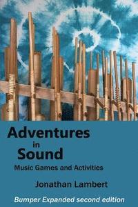 bokomslag Adventures in Sound - Music Games and Activities: Bumper Expanded Second Edition