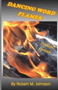 bokomslag Dancing Word Flames: Fireside, Firetalk
