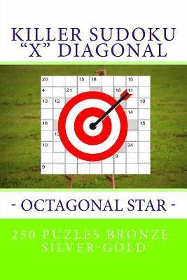 Killer Sudoku 'x' Diagonal - Octagonal Star. 250 Puzles Bronze-Silver-Gold: Best Puzzles for You 1