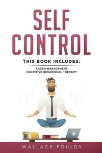 bokomslag Self-Control: This Book Includes: (1) Anger Management (2) Cognitive Behavioral Therapy