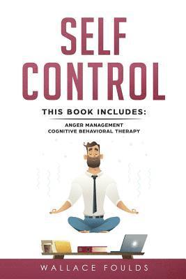 bokomslag Self-Control: This Book Includes: (1) Anger Management (2) Cognitive Behavioral Therapy