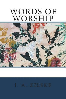 J. A. Zilske - words of worship, Häftad