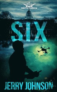 bokomslag Six: A Novel of Domestic Terrorism