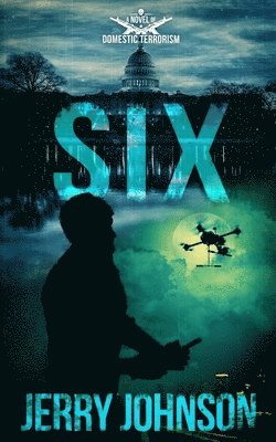 Six: A Novel of Domestic Terrorism 1