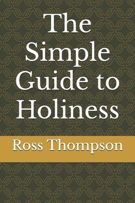 Ross Thompson - The Simple Guide to Holiness, Häftad