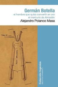 bokomslag Germán Botella: El hombre que quiso convertir en oro el mercurio de Almadén