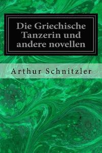 bokomslag Die Griechische Tanzerin und andere novellen