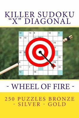 bokomslag Killer Sudoku 'X' Diagonal - Wheel of Fire. 250 puzzles Bronze - Silver - Gold: Best tasks for you