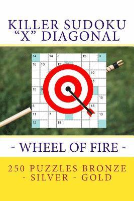 Killer Sudoku X Diagonal - Wheel of Fire. 250 Puzzles Bronze - Silver - Gold: Best Tasks for You 1