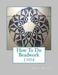 bokomslag How To Do Beadwork: 1904