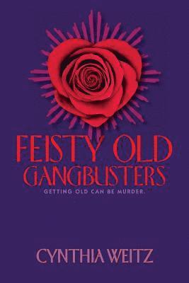 Cynthia Weitz - Feisty Old Gangbusters, Häftad