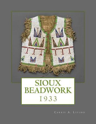 Indian Office, Department of the Interior - Sioux Beadwork: 1933, Häftad