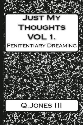 bokomslag Just My Thoughts Volume I: Penitentiary Dreaming