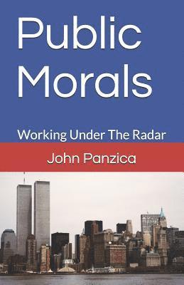 John Panzica - Public Morals: Working Under the Radar, Häftad