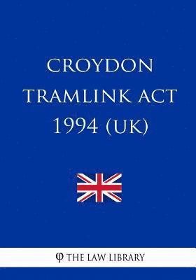 bokomslag Croydon Tramlink Act 1994 (UK)