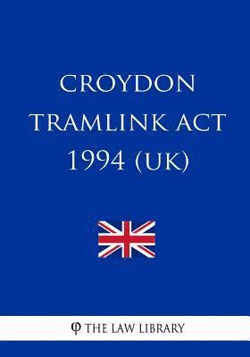 bokomslag Croydon Tramlink Act 1994 (UK)