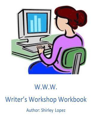 Writer's Workshop Workbook: The W.W.W. to Success 1
