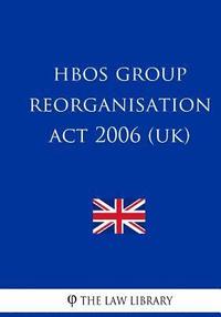 bokomslag HBOS Group Reorganisation Act 2006 (UK)