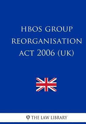 The Law Library - HBOS Group Reorganisation Act 2006 (UK), Häftad