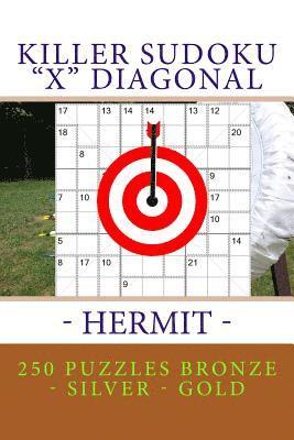 bokomslag Killer Sudoku 'x' Diagonal - Hermit. 250 Puzzles Bronze - Silver - Gold: Best Sudoku for You