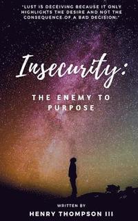 bokomslag Insecurity: The Enemy to Purpose