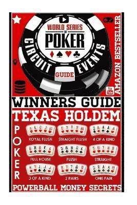 World Series Poker: Circuit Event Guide: Texas HOLDEM Poker: Proven Methods And Strategies To Winning WORLD Series Texas HOLDEM Poker Tour 1