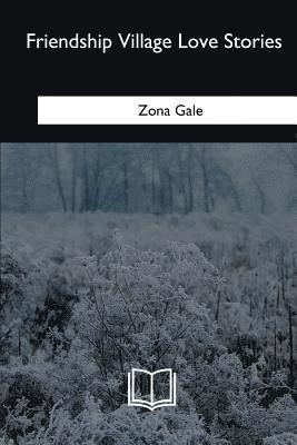 Zona Gale - Friendship Village Love Stories, Häftad