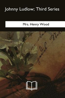 Johnny Ludlow: Third Series