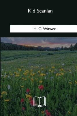 H. C. Witwer - Kid Scanlan, Häftad