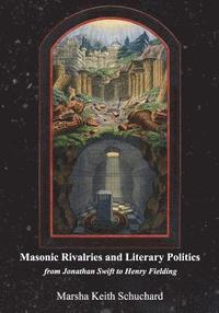 bokomslag Masonic Rivalries and Literary Politics: From Jonathan Swift to Henry Fielding
