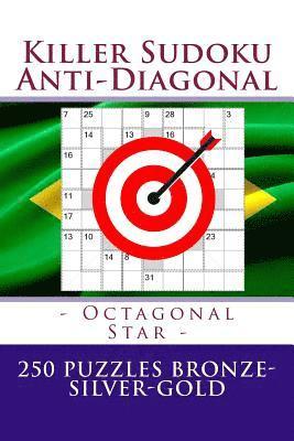 Killer Sudoku Anti-Diagonal - Octagonal Star - 250 Puzzles Bronze-Silver-Gold: The Best Mission for You 1