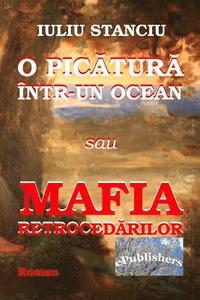 bokomslag O Picatura Intr-Un Ocean Sau Mafia Retrocedarilor: Roman