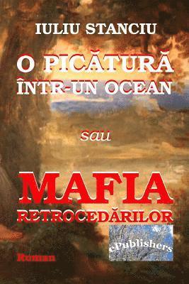 O Picatura Intr-Un Ocean Sau Mafia Retrocedarilor: Roman 1