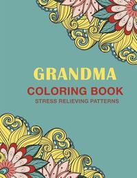 bokomslag Grandma Coloring Book: Stress Relieving Patterns