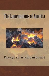bokomslag The Lamentations of America