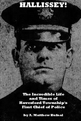 bokomslag Hallissey!: The Incredible Life and Times of Haverford Township's First Chief of Police