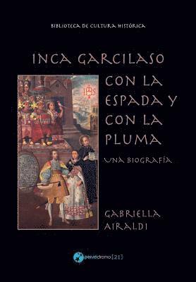 Gabriella Airaldi - Inca Garcilaso - Con la espada y con la pluma: Una biografía, Häftad