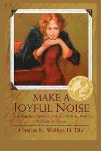 bokomslag Make a Joyful Noise: Searching for a Spiritual Path in a Material World