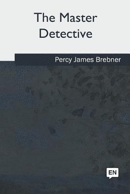 Percy James Brebner - The Master Detective, Häftad